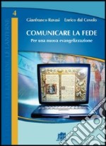 Comunicare la fede. Per una nuova evangelizzazione libro