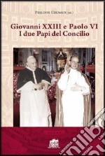 Giovanni XXIII e Paolo VI. I due papi del Concilio libro