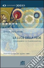 La luce della fede. Conversazione con Susanna Lemma libro