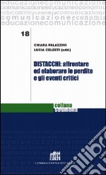 Distacchi: affrontare ed elaborare le perdite e gli eventi critici libro