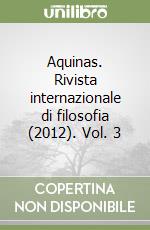 Aquinas. Rivista internazionale di filosofia (2012). Vol. 3 libro