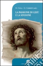 La passione di Gesù e la Sindone libro