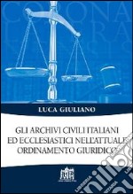 Gli archivi civili italiani ed ecclesiastici nell'attuale ordinamento giuridico libro