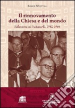 Il rinnovamento della Chiesa e del mondo. Riflessioni sul Vaticano II: 1962-1966 libro