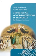 A Poor people of God for the poor in the world? The challenge of Pope Francis libro