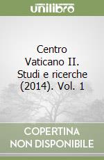 Centro Vaticano II. Studi e ricerche (2014). Vol. 1