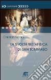 La svolta metafisica di san Tommaso libro