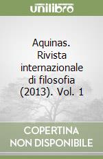 Aquinas. Rivista internazionale di filosofia (2013). Vol. 1 libro