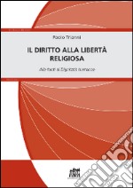 Il diritto alla libertà religiosa. Alle fonti di Dignitatis humanae