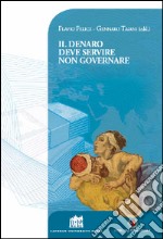 Il denaro deve servire non governare libro