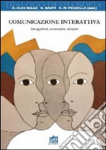 Comunicazione interattiva. Intersoggettività, comunicazione, educazione libro