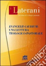 Evangelii gaudium: una lettera teologico-pastorale libro