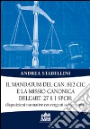 Il mandatum del can. 812 CIC e la missio canonica dell'art. 27 § 1 SPCH disposizioni normative convergenti o divergenti? libro di Stabellini Andrea