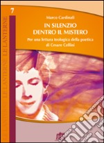 In silenzio dentro il mistero. Per una lettura teologica della poetica di Cesare Cellini