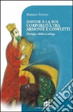 Davide e la sua corporeità tra armonie e conflitti. Psicologia e Bibbia in dialogo libro