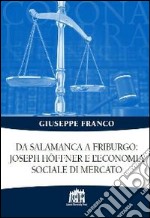 Da Salamanca a Friburgo: Joseph Hoffner e l'economia sociale e di mercato libro