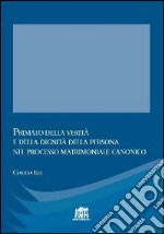 Primato della verità e della dignità della persona nel processo matrimoniale canonico libro