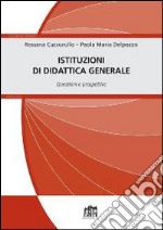 Istituzioni di didattica generale. Questioni e prospettive