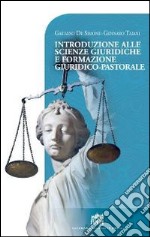 Introduzione alle scienze giuridiche e formazione giuridico-pastorale libro