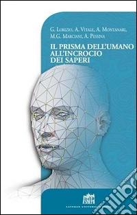 Il prisma dell'umano all'incrocio dei saperi libro