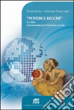 «Poveri e ricchi». La sfida: istituzionalizzare l'inclusione sociale libro