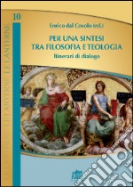 Per una sintesi tra filosofia e teologia. Itinerari di dialogo libro