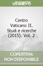 Centro Vaticano II. Studi e ricerche (2015). Vol. 2 libro