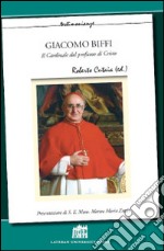 Giacomo Biffi. Il cardinale dal profumo di Cristo libro