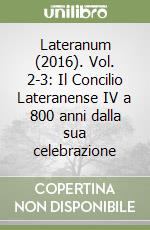 Lateranum (2016). Vol. 2-3: Il Concilio Lateranense IV a 800 anni dalla sua celebrazione libro
