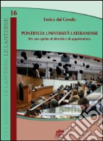 Pontificia Università Lateranense. Per uno spirito di identità e di appartenenza libro