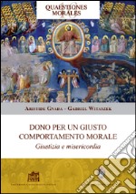 Dono per un giusto comportamento morale. Giustizia e misericordia  libro