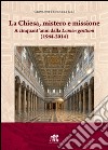 La Chiesa, mistero e missione. A cinquant'anni dalla Lumen gentium (1964-2014) libro