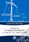 The right to freedom of belief: a conceptual framework libro