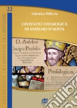 L'«Intentio theologica» di Anselmo d'Aosta