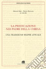 La predicazione dei padri della Chiesa. Una tradizione sempre attuale libro