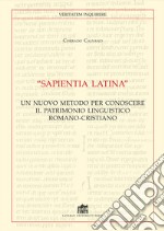 «Sapientia Latina». Un nuovo metodo per conoscere il patrimonio linguistico romano-cristiano