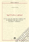 «Sapientia Latina». Un nuovo metodo per conoscere il patrimonio linguistico romano-cristiano libro