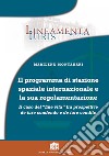 Il programma di stazione spaziale Internazionale e la sua regolamentazione. Il caso del «fine vita» tra prospettive de iure condendo e de iure condito libro