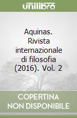 Aquinas. Rivista internazionale di filosofia (2016). Vol. 2 libro