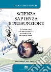 Scienza, sapienza e presunzione. Riflessioni morali sulla ricerca scientifica e la realizzazione di nuove tecnologie libro di Luparia Marco Ermes