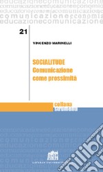 Socialitude. Comunicazione come prossimità libro