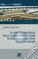 La vita consacrata nella Chiesa particolare in una ecclesiologia di comunione