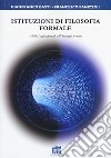 Istituzioni di filosofia formale. Dalla logica formale all'ontologia formale libro