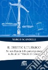 Il diritto liturgico. Per un'efficacia della partecipazione ecclesiale al «Mistero di Cristo» libro