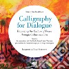 Calligraphy for dialogue. Promoting the culture of peace through culture and art. Ediz. italiana e inglese libro