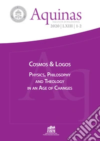 Aquinas. Rivista internazionale di filosofia (2020). Vol. 1-2: Cosmos & Logos. Physics, philosophy and theology in an age of changes libro