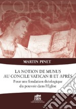 La notion de Munus au Concile Vatican II et après. Pour une fondation théologique du pouvoir dans l'Église libro