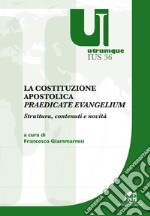 La costituzione apostolica «Praedicate Evangelium». Struttura, contenuti e novità libro