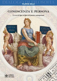 Conoscenza e persona. La via del lògos in figure del pensiero contemporaneo libro