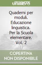 Quaderni per moduli. Educazione linguistica. Per la Scuola elementare. Vol. 2 libro